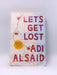 Let's Get Lost - Adi Alsaid; 