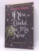 If You Could See Me Now - Cecelia Ahern