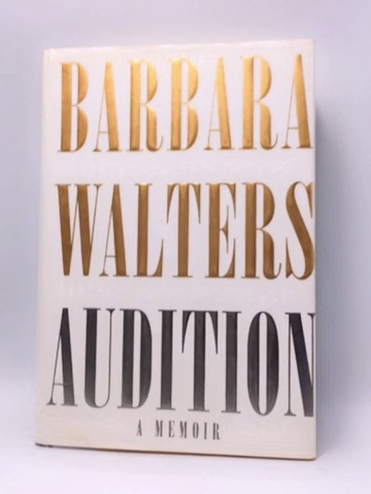 Audition- (Hardcover) - Barbara Walters; 