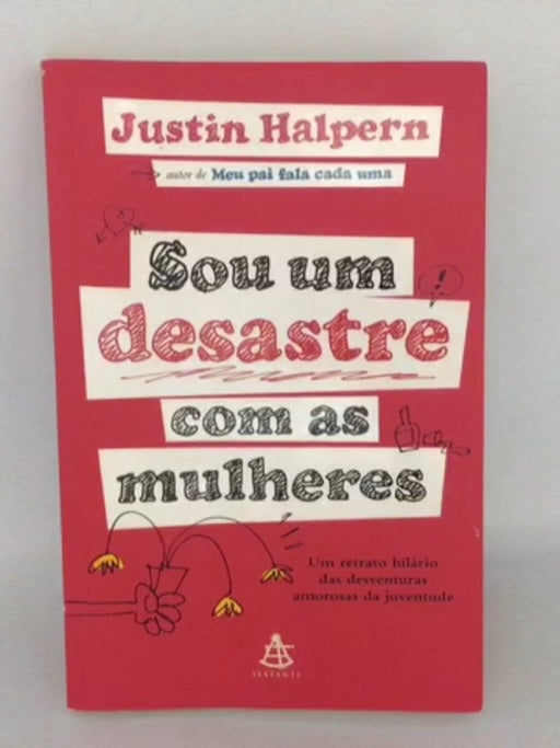 Sou um desastre com as mulheres - Justin Halpern ,  Livia de Almeida  (Translator)