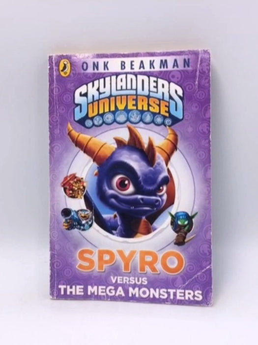 Spyro Versus the Mega Monsters - Onk Beakman; Cavan Scott; 