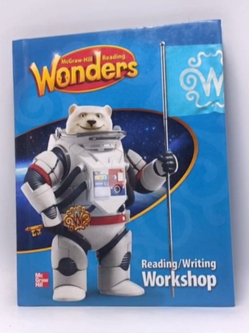 Reading Wonders Reading/Writing Workshop - (Hardcover) - McGraw-Hill Education; 