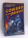 Coward at the Bridge - James Delingpole; 