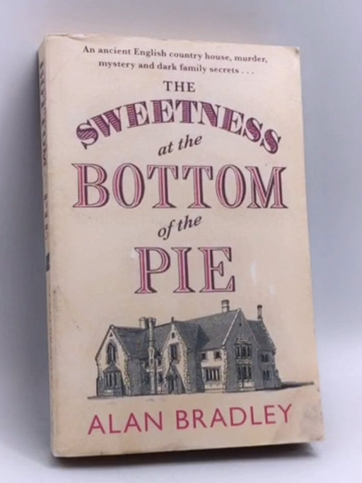 The Sweetness at the Bottom of the Pie - Alan Bradley; 