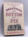The Sweetness at the Bottom of the Pie - Alan Bradley; 
