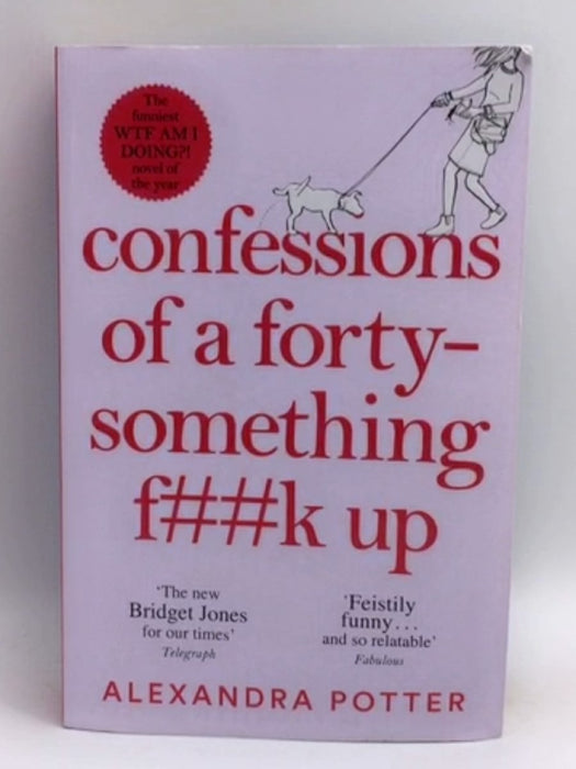 Confessions of a Forty-Something F**k Up - Alexandra Potter; 