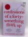 Confessions of a Forty-Something F**k Up - Alexandra Potter; 