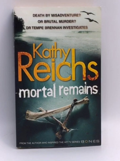 Mortal Remains - Kathy Reichs; 