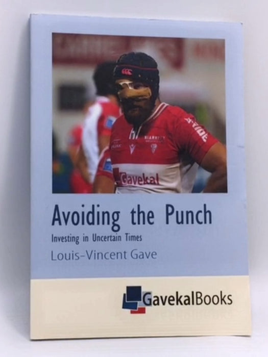 Avoiding the Punch: Investing in Uncertain Times - Louis-Vincent Gave