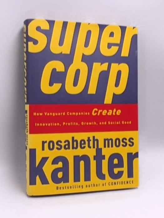 Supercorp- (Hardcover) - Rosabeth Moss Kanter; 
