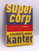 Supercorp- (Hardcover) - Rosabeth Moss Kanter; 