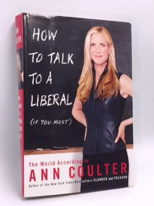 How to Talk to a Liberal (if You Must)- (Hardcover) - Ann H. Coulter; 