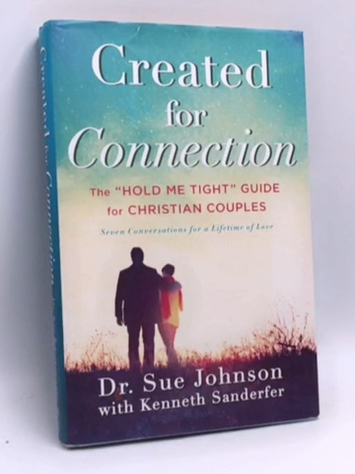Created for Connection- (Hardcover) - Dr. Sue Johnson; Kenneth Sanderfer; 
