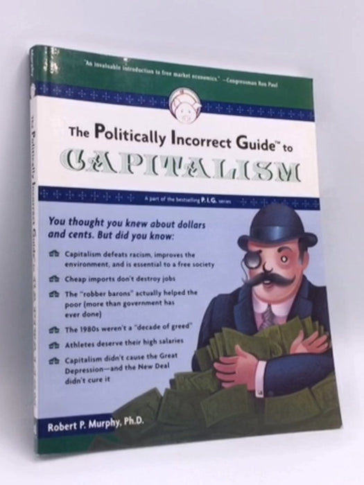 The Politically Incorrect Guide to Capitalism - Robert P. Murphy; 