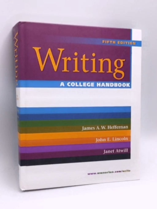 Writing- [Hardcover] - James A. W. Heffernan; John E. Lincoln; Janet Atwill; 