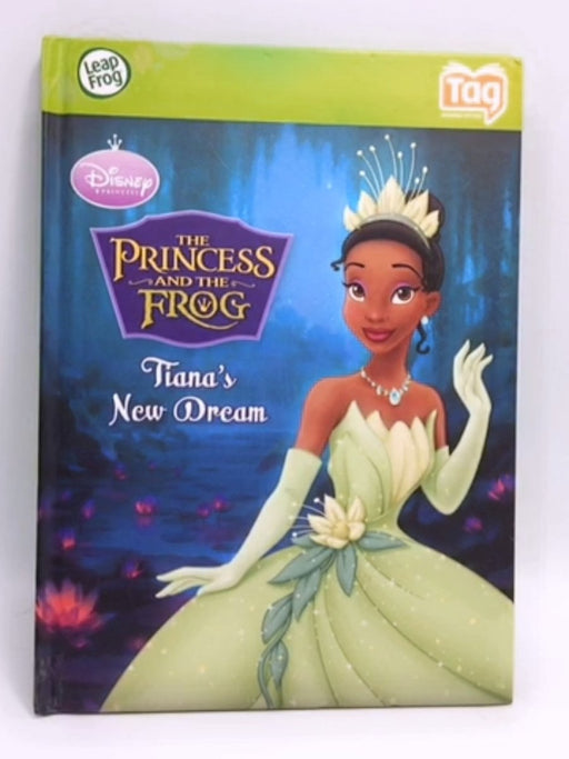 The Princess and the Frog: Tiana's New Dream (Hardcover) - LeapFrog Staff