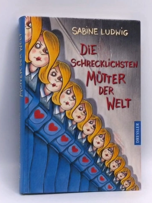Die schrecklichsten Mütter der Welt (Hardcover) - Sabine Ludwig; 