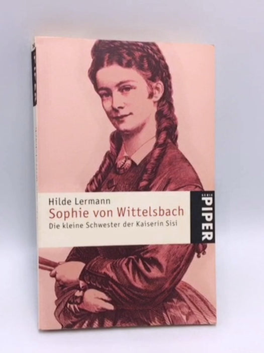 Sophie von Wittelsbach - Hilde Lermann; 