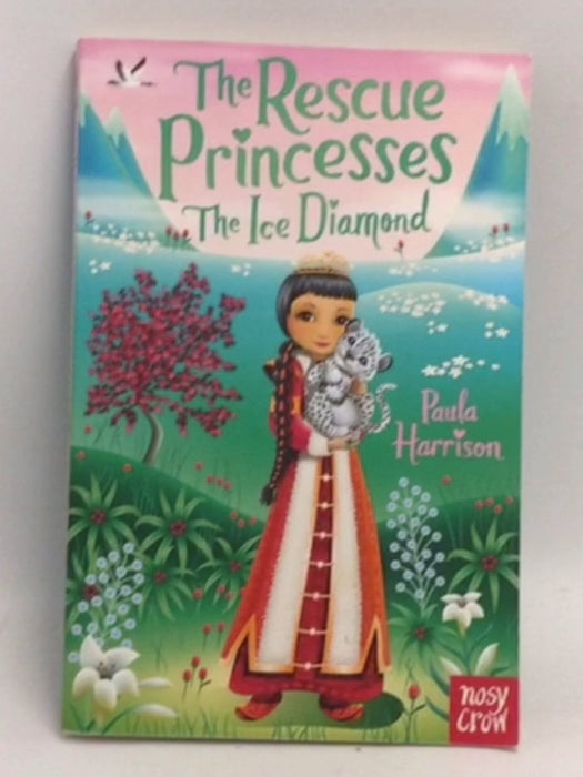 The Rescue Princesses: The Ice Diamond - Paula Harrison; 