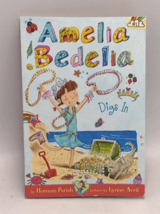 Amelia Bedelia Chapter Book #12: Amelia Bedelia Digs In - Herman Parish; 