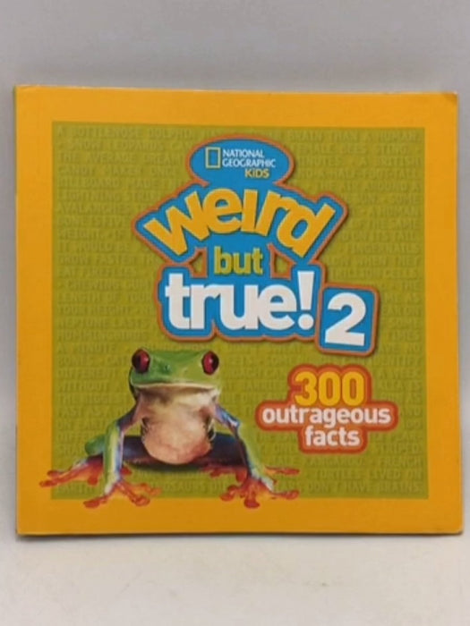 Weird But True #2 Weird but True! 2: 300 Outrageous Facts   - National Geographic Kids; Jonathan Halling;