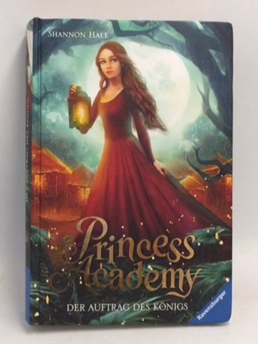 Der Auftrag des Königs : Princess Academy #3- [Hardcover] - Shannon Hale