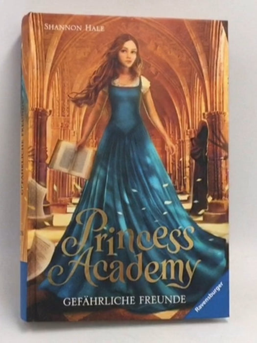 Gefährliche Freunde: Princess Academy #2- [Hardcover] - Shannon Hale
