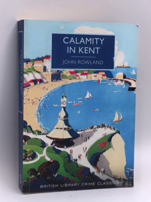Calamity in Kent - John Rowland; 