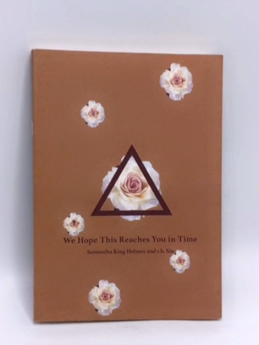 We Hope This Reaches You in Time - R. H. Sin; Samantha King Holmes; 