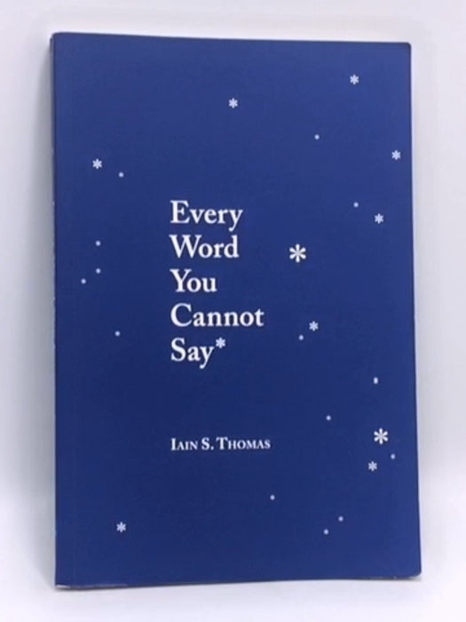 Every Word You Cannot Say - Iain S. Thomas; 