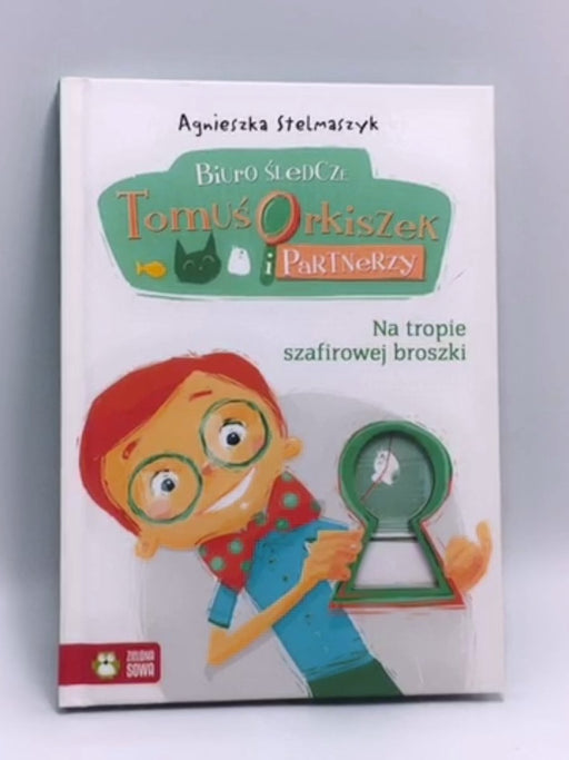 Biuro sledcze Tomus Orkiszek i Partnerzy Tom 1 (Hardcover) - Agnieszka Stelmaszyk; 