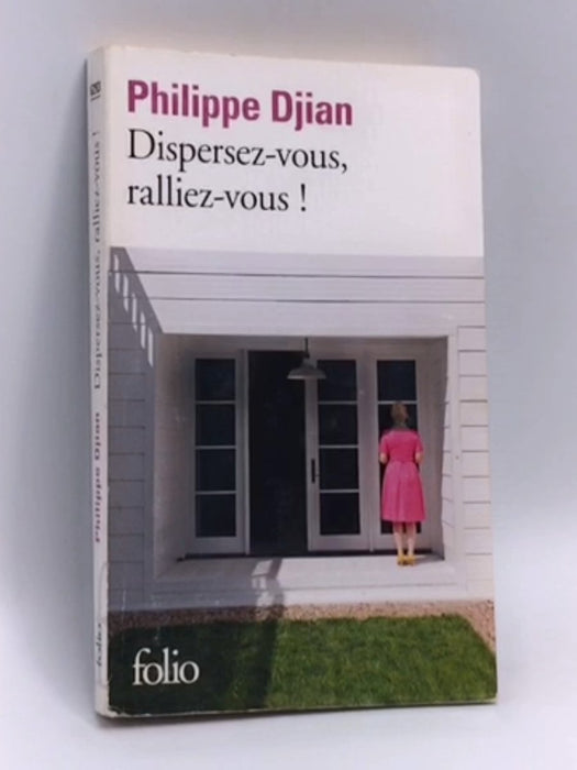 Dispersez-vous, ralliez-vous ! - Philippe Djian; 