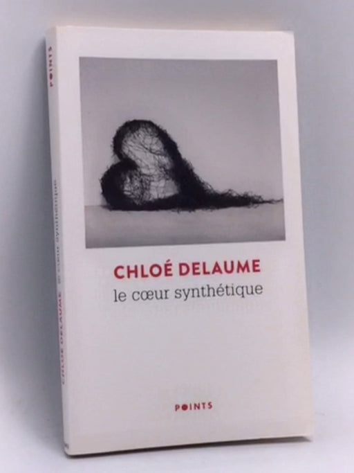 Le coeur synthétique - Chloé Delaume; 