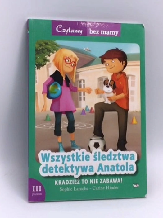 Wszystkie sledztwa detektywa Anatola Kradziez to nie zabawa - Sophie Laroche; 