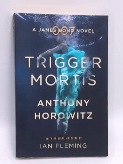 Trigger Mortis - Anthony Horowitz; 