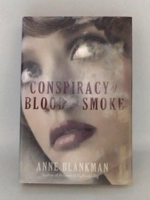 Conspiracy of Blood and Smoke - Hardcover - Anne Blankman; 