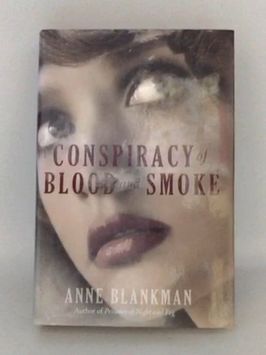 Conspiracy of Blood and Smoke - Hardcover - Anne Blankman; 