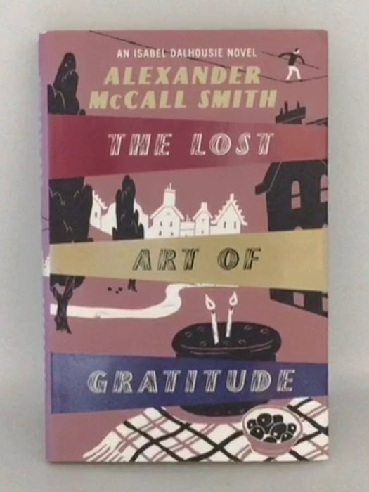 The Lost Art of Gratitude - Hardcover - Alexander McCall Smith; 