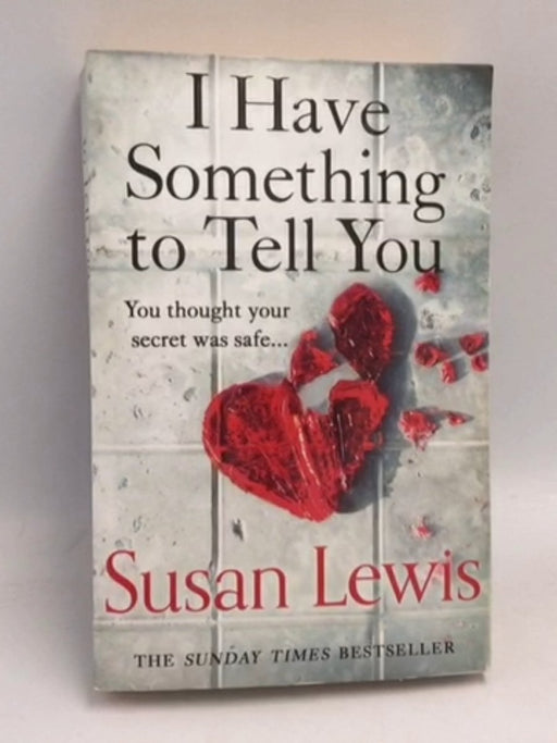 I Have Something to Tell You - Susan Lewis