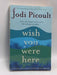 Wish You Were Here - Jodi Picoult; 