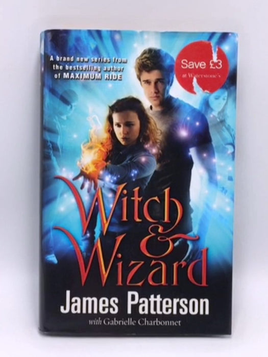 Witch and Wizard- Hardcover - James Patterson; Gabrielle Charbonnet; 