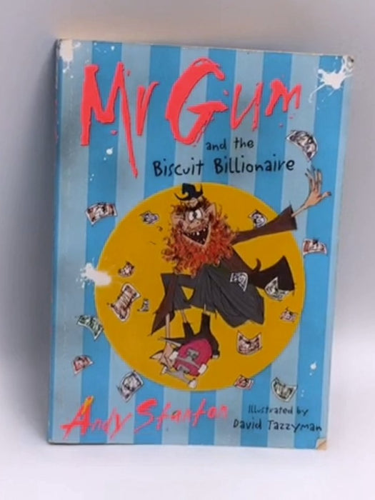 Mr Gum and the Biscuit Billionaire - Andy Stanton; David Tazzyman; 