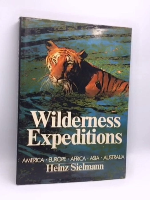 Wilderness Expeditions- (Hardcover) - Heinz Sielmann; 