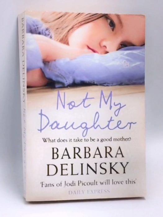 Not My Daughter - Barbara Delinsky; 