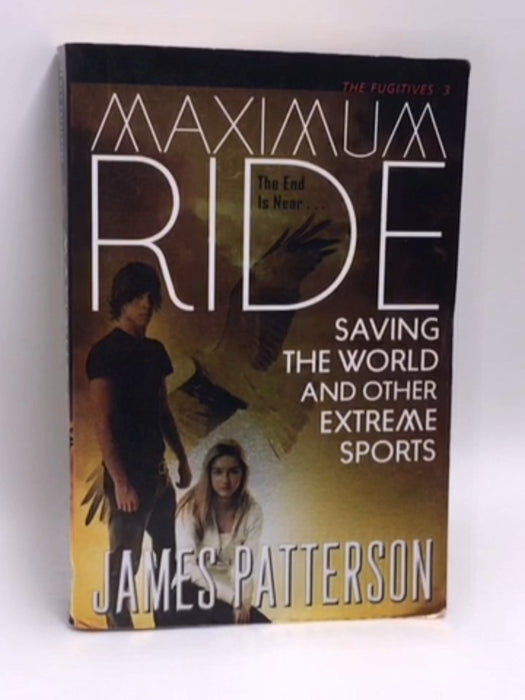 Saving the World and Other Extreme Sports - James Patterson; 
