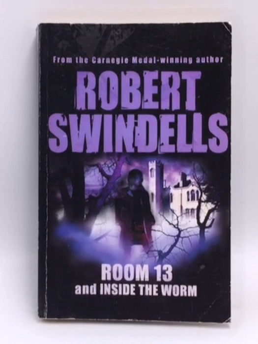 Room 13 and Inside the Worm - Robert Swindells; 