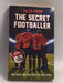 Tales from the Secret Footballer - Secret Footballer; Anon; 