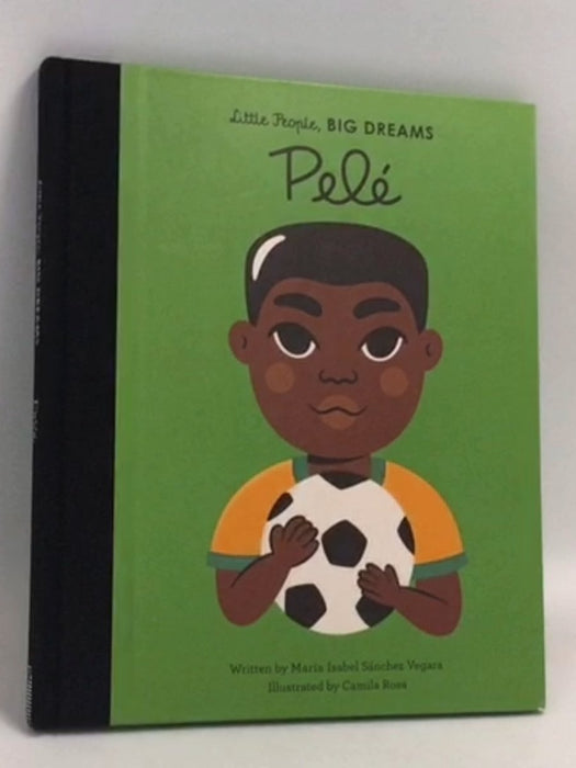 Pele (Little People, Big Dreams) - Hardcover - Maria Isabel Sanchez Vegara; 