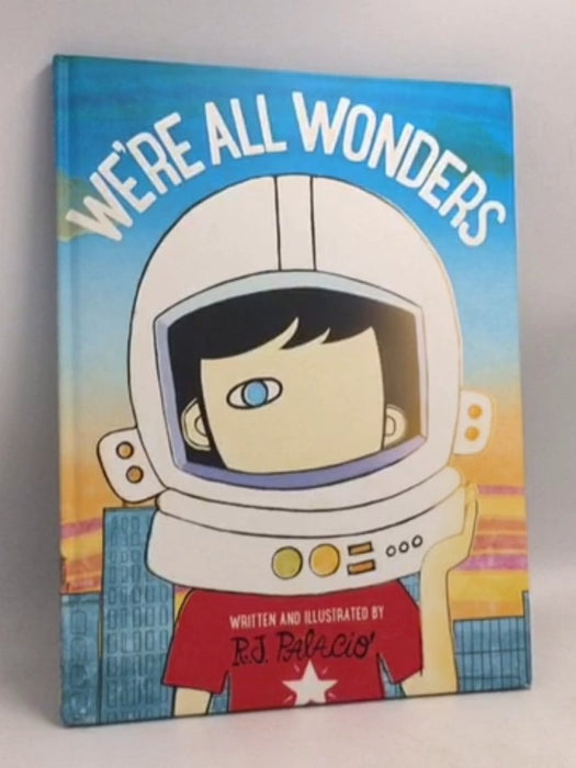 We're All Wonders- [Hardcover] - R.J. Palacio