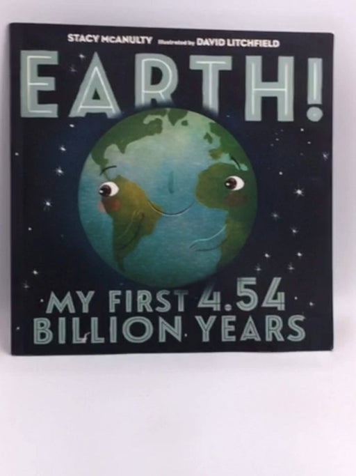 Earth! My First 4.54 Billion Years - Stacy McAnulty
